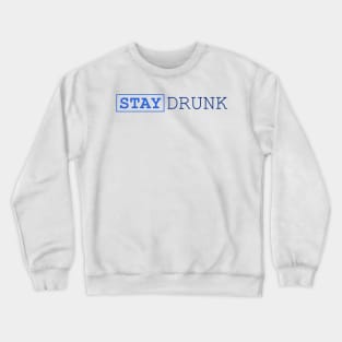 Stay Drunk - Inspirational Quotes Anime Best Anime Quotes Crewneck Sweatshirt